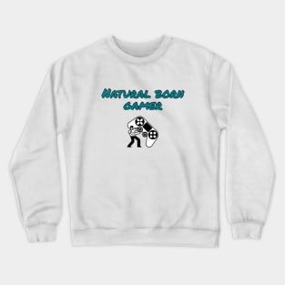 Natural born gamer Crewneck Sweatshirt